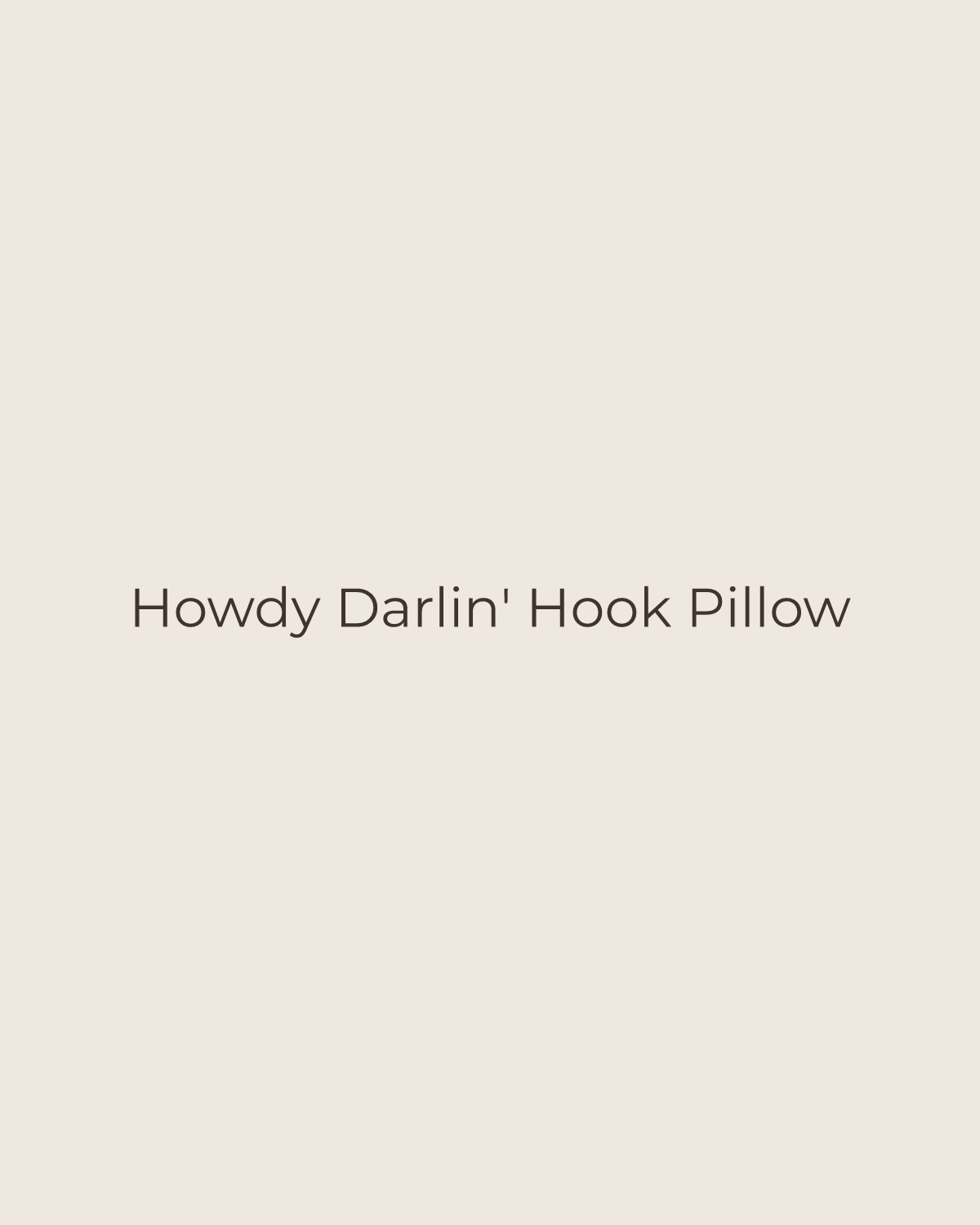 Golden House temporary product placeholder for Howdy Darlin' Hook Pillow by Peking Handicraft