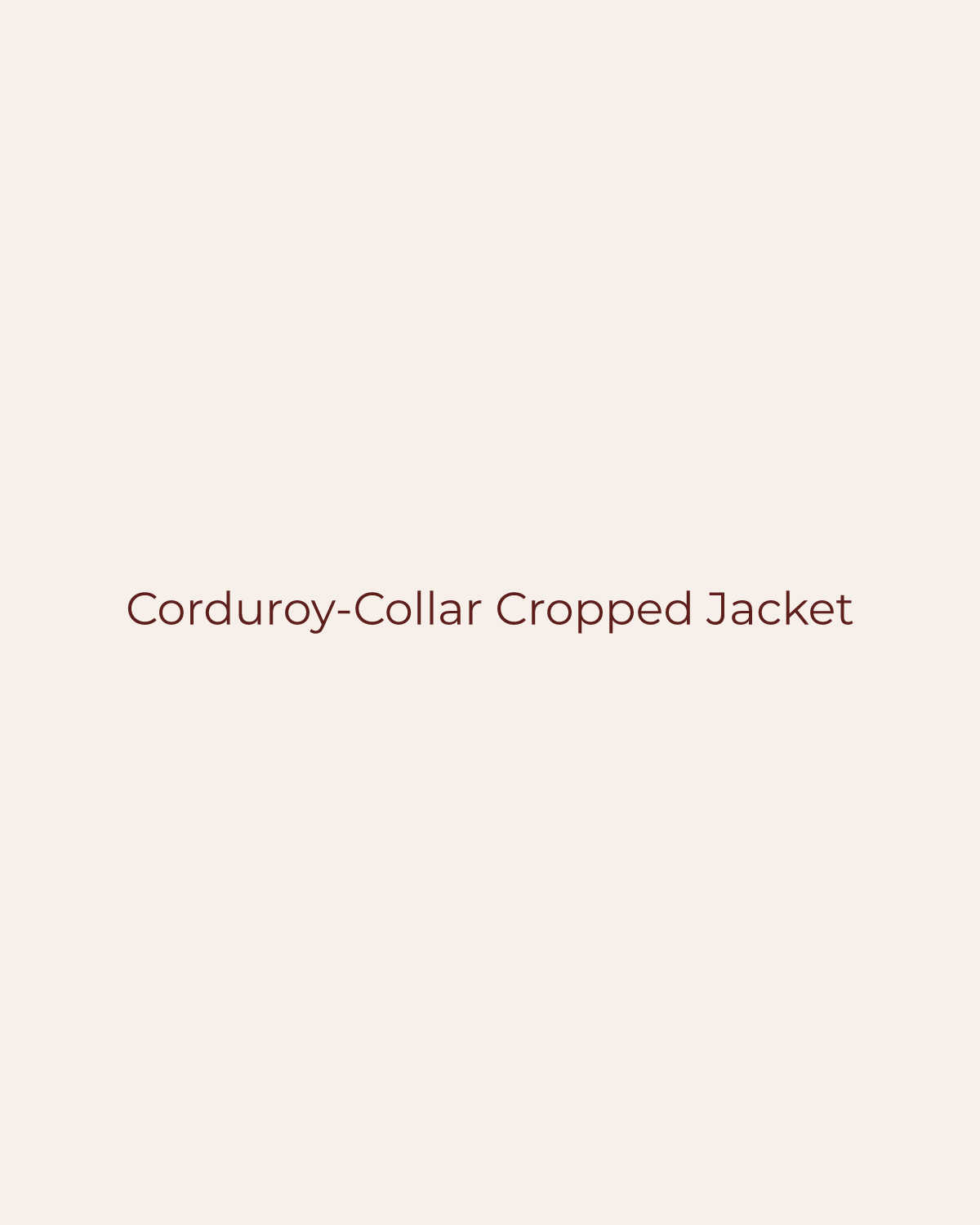 Golden House temporary product placeholder for Corduroy-Collar Cropped Jacket by Forte