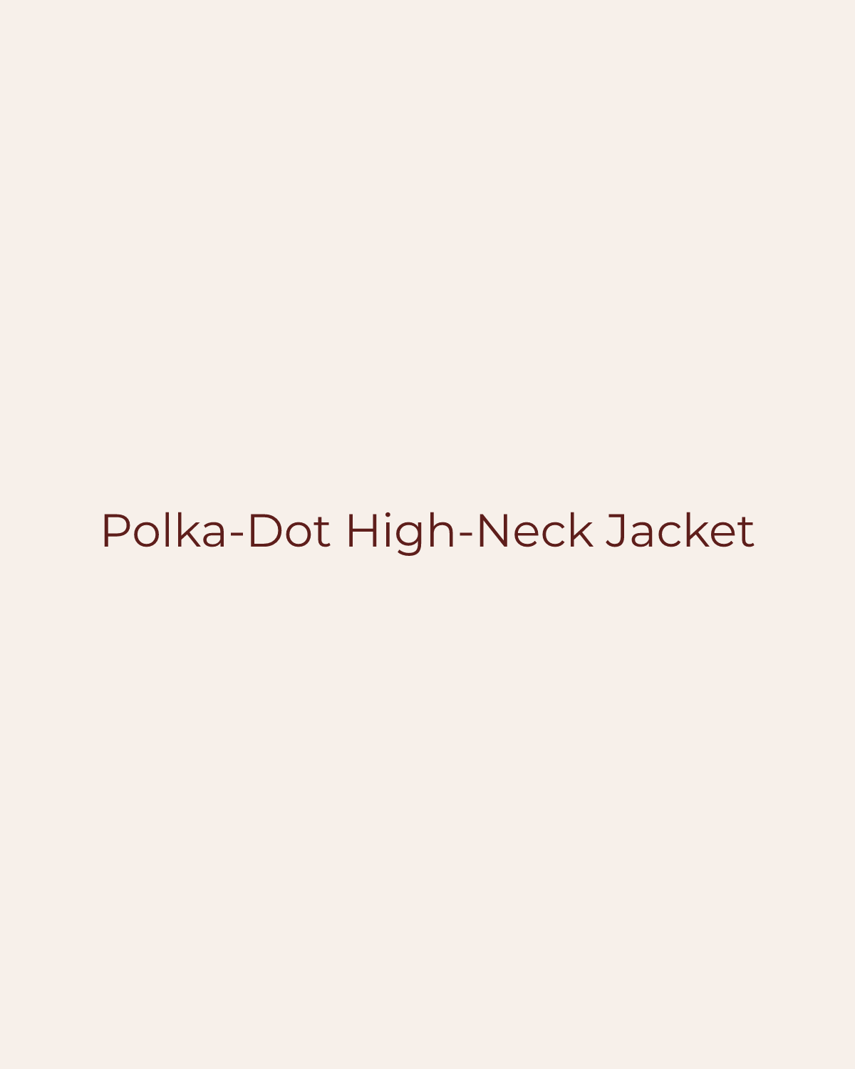 Golden House temporary product placeholder for Polka-Dot High-Neck Jacket by MIOU MUSE