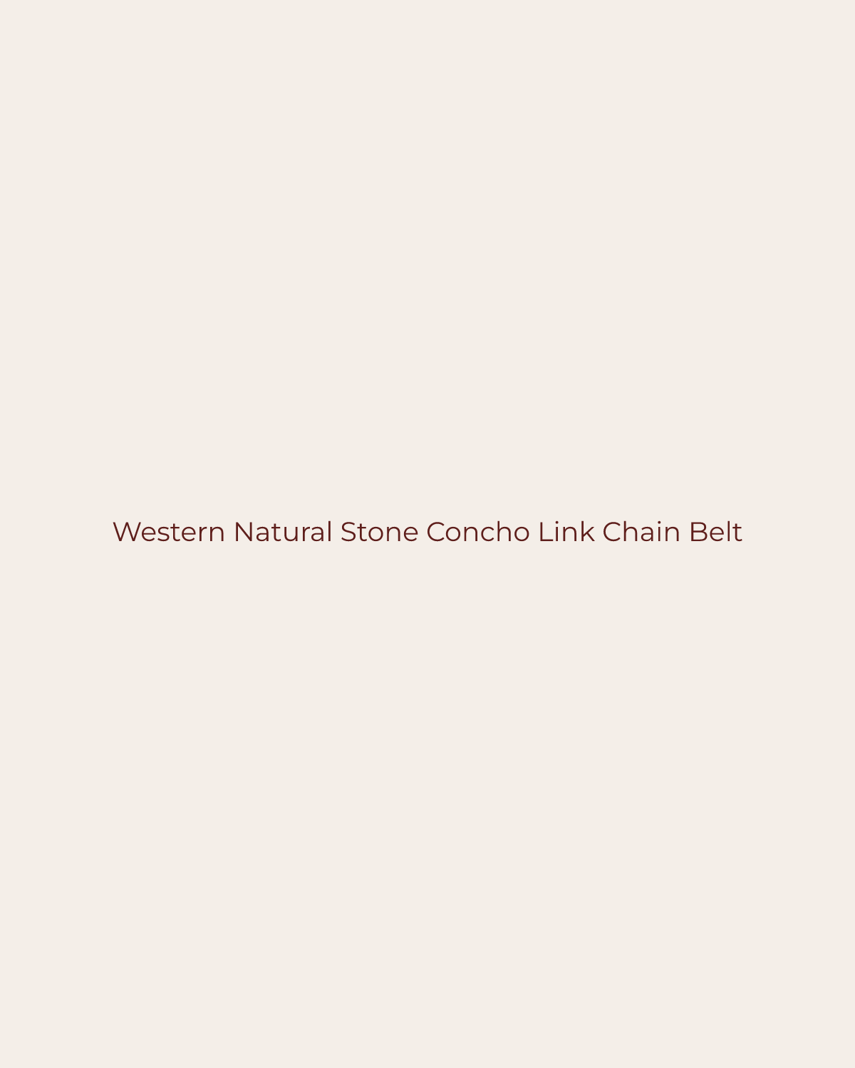 Golden House temporary product placeholder for Western Natural Stone Concho Link Chain Belt by Paperdoll